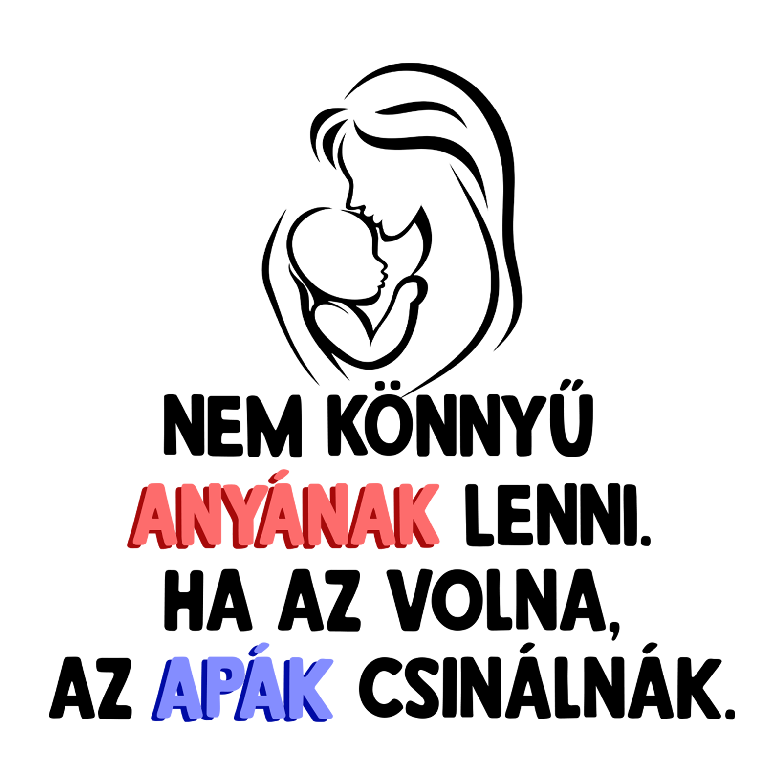 Nem könnyű anyának lenni - Anyukámnak.png